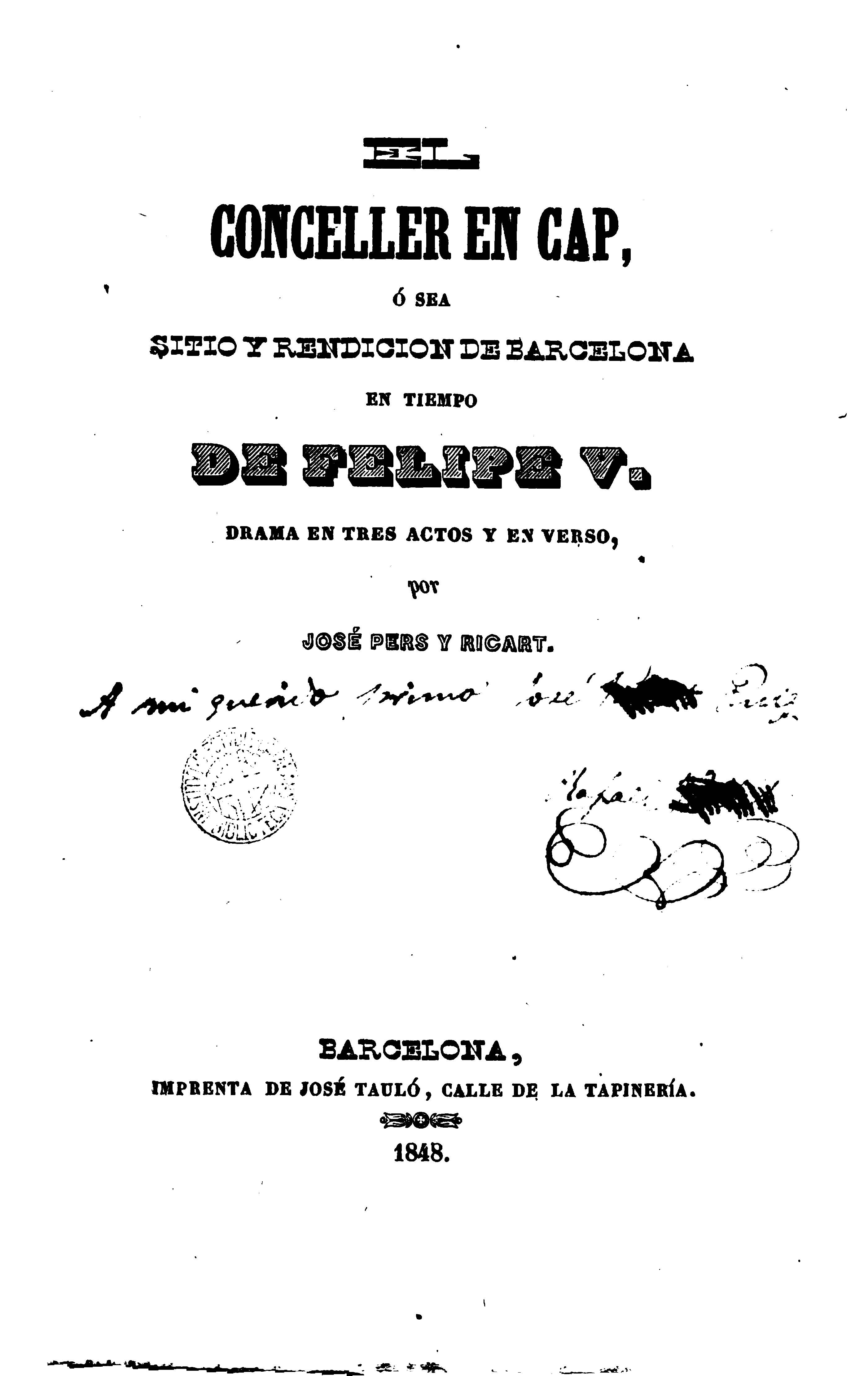 Lo conceller en cap, o sea, Sitio y rendición en Barcelona en tiempo de Felipe V / José Pers y Ricart. Barcelona: Imp. José Tauló, 1848.