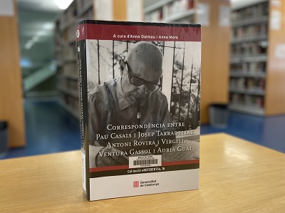 Llibre "Correspondència entre Pau Casals i Josep Tarradellas, Antoni Rovira i Virgili, Ventura Gassol i Adrià Gual", publicat per la Generalitat de Catalunya el 2021.