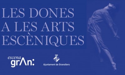 Exposició itinerant Les dones a les arts escèniques, d'Escena grAn, Ajuntament de Granollers, Vestítbul del Teatre Estudi de l'Institut del Teatre, a partir del 25 de novembre de 2022