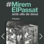 Caretell exposició itinerant #MiremElPassat amb ulls de dona #Teatre