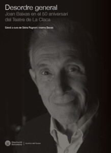 Llibre "Desordre general. Joan Baixas en el 50 aniversari del Teatre de La Claca", publicat per l'Institut del Teatre el 2018.