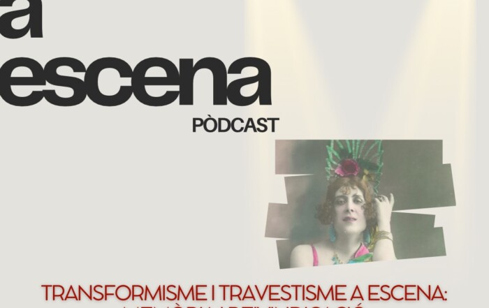 Tothom a escena! Transformisme i travestisme a escena: memòria i reivindicació.