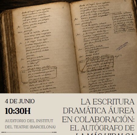 Cartell de la conferència La escritura dramática en colaboración en el Siglo de Oro a través de sus manuscritos: el autógrafo de La más hidalga hermosura, a càrrec de Sergio Rodríguez Nicolàs de la Universidad de León., a l'Auditori de l'Institut del Teatre, el 4 de juny de 2026, de 10h a 12h